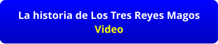 La historia de Los Tres Reyes Magos Video
