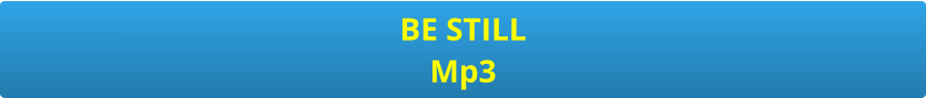 BE STILL Mp3